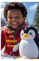 Juri en Mr Frost: De avonturen van Juri en Mr Frost (Dutch Edition) B0FN6ZLF79 Book Cover