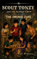 Scout Tonzy and the Agimat Crew: The Dwende Cure B0H93MWXCN Book Cover