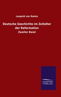 Deutsche Geschichte im Zeitalter der Reformation: Zweiter Band 3957385091 Book Cover