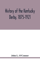 History of the Kentucky Derby, 1875-1921 1975757645 Book Cover