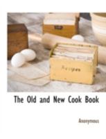 The Old and New Cook Book 1117884163 Book Cover