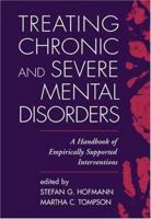 Treating Chronic and Severe Mental Disorders: A Handbook of Empirically Supported Interventions 157230765X Book Cover