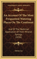 An Account of the Most Frequented Watering Places on the Continent 1103348809 Book Cover