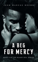 A Beg For Mercy B08S2S3PM8 Book Cover