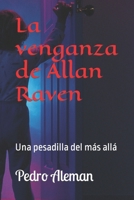 La venganza de Allan Raven: Una pesadilla del más allá B09L4Z8C8L Book Cover