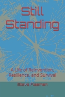 Still Standing: A Life of Reinvention, Resilience, and Survival