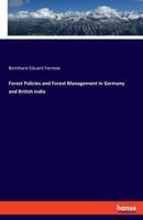 Forest Policies and Forest Management in Germany and British India 3337734820 Book Cover
