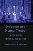 Dramatism and Musical Theater: Experiments in Rhetorical Performance 1433181347 Book Cover