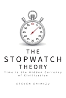 The Stopwatch Theory: Time is the Hidden Currency of Civilization B0FKG4Q9CW Book Cover
