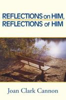 Reflections on Him, Reflections of Him 1425750451 Book Cover