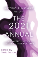 ARZONO Publishing Presents The 2021 Annual: An Anthology of Short Stories & Poetry null Book Cover