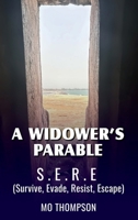 A Widower’s Parable: S.E.R.E (Survive, Evade, Resist, Escape) B0DPGLZ82N Book Cover