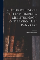 Untersuchungen Über Den Diabetes Mellitus Nach Exstirpation Des Pankreas B0BNZN69S6 Book Cover