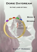 Dorie Daydream in the Land of Idoj - Book Three: Sphera 1329908066 Book Cover
