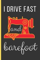 I Drive Fast And Barefoot 1692813609 Book Cover