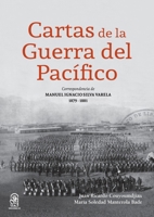 Cartas de la guerra del pacífico: Correspondencia de Manuel Ignacio Silva Varela 1879 - 1881 9561427230 Book Cover