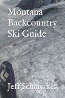 Montana Backcountry Ski Guide 1980999465 Book Cover