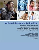 National Research Action Plan: Responding to the Executive Order Improving Access to Mental Health Services for Veterans, Service Members and Military Families 1500578282 Book Cover