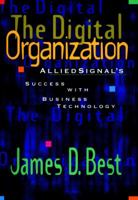 The Digital Organization: AlliedSignal's Success with Business Technology 0471161594 Book Cover