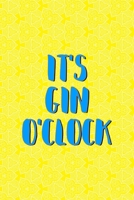 It's Gin O'clock: Notebook Journal Composition Blank Lined Diary Notepad 120 Pages Paperback Yellow Texture Gin 1707058210 Book Cover