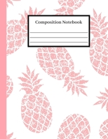 Composition Notebook: Adorable College Ruled School Journal with 100 Pages and a Cute Pink Pineapple Pattern Design for Students, Teachers, Adults, Kids or Teens who love writing in 8.5x11 Perfect Chr 1712100084 Book Cover