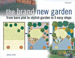 The Brand New Garden: From Bare Plot to Stylish Garden in 5 Easy Steps 0600607828 Book Cover
