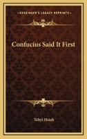 Confucius Said It First B00085RHTY Book Cover