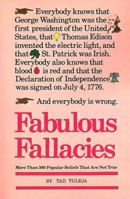 Fabulous Fallacies: More Than 300 Popular Beliefs That Are Not True 0517547007 Book Cover