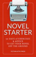 Novel Starter: 50 Days of Exercises and Advice to Get Your Novel Off the Ground 1945753080 Book Cover