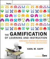 The Gamification of Learning and Instruction: Game-Based Methods and Strategies for Training and Education 1118096347 Book Cover