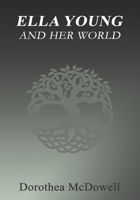 Ella Young and Her World 1537124986 Book Cover