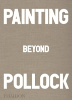 Painting Beyond Pollock 0714868779 Book Cover