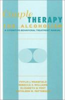 Couple Therapy for Alcoholism: A Cognitive-Behavioral Treatment Manual 1572300701 Book Cover