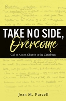 Take No Side, Overcome: Call to Action Church in the Caribbean 1662829736 Book Cover