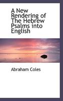 A New Rendering of The Hebrew Psalms into English 1017937591 Book Cover