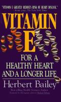 Vitamin E: For a Healthy Heart and a Longer Life 078670053X Book Cover
