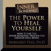 The Power to Heal Yourself: How to use the Inner Bonding Process For Greater Well-Being B08Z8FRH59 Book Cover