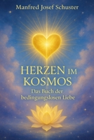 Herzen im Kosmos – Das Buch der bedingungslosen Liebe (German Edition) B0F8BFM4HW Book Cover
