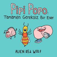 Pipi Popo: Tamamen Gereksiz Bir Eser 0993811159 Book Cover