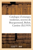 Catalogue d'estampes modernes, oeuvres de Bracquemond, Buhot, Carrière 232954264X Book Cover