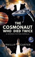 The Cosmonaut Who Died Twice 1917603193 Book Cover