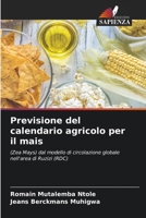 Previsione del calendario agricolo per il mais: (Zea Mays) dal modello di circolazione globale nell'area di Ruzizi (RDC) 6204117092 Book Cover