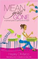 Mean Girls Gone: A Spiritual Guide to Getting Rid of Mean 0800730569 Book Cover