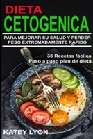 Dieta Cetog�nica Aprenda a Utilizar La Dieta Cetog�nica Para Mejorar Su Salud Y Perder Peso Extremadamente R�pido ! 1533451311 Book Cover