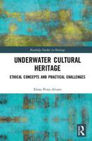 Underwater Cultural Heritage: Ethical concepts and practical challenges 1138606146 Book Cover