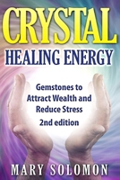 Crystals: Gemstones And Crystals To Reduce Stress, Attract Money and Increase Energy 1505892481 Book Cover