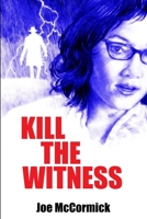 Kill the Witness 1365085945 Book Cover
