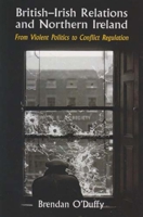 British-Irish Relations and Northern Ireland: From Violent Politics to Conflict Regulation 0716529548 Book Cover