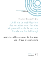 L'ABC de la mobilisation des recettes non fiscales et promotion de la culture fiscale au Nord-Ubangi: Approches philosophiques de Kant pour une éthiqu 2342374062 Book Cover