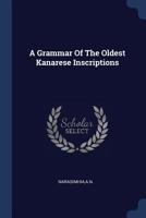 A Grammar Of The Oldest Kanarese Inscriptions 1377000028 Book Cover